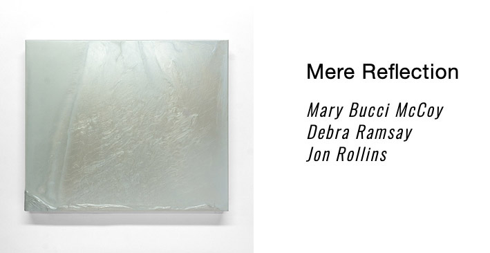 Mere Reflection: Mary Bucci McCoy, Debra Ramsay, Jon Rollins